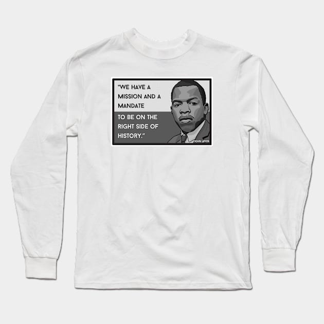 John Lewis Quote "The Right Side of History" Long Sleeve T-Shirt by History Tees